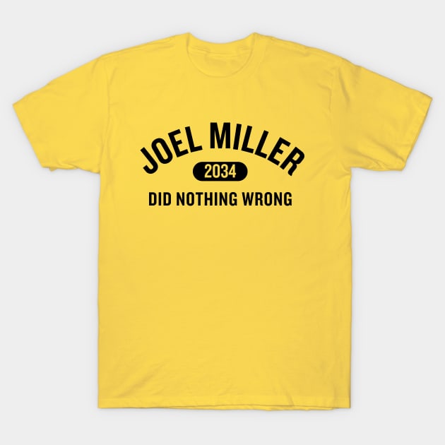 Joel Miller Did Nothing Wrong T-Shirt by Teessential